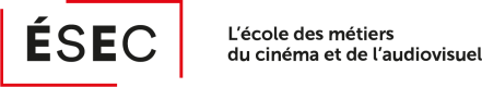 ÉSEC, l'école des métiers du cinéma et de l'audiovisuel